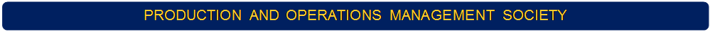 Rounded Rectangle: PRODUCTION AND OPERATIONS MANAGEMENT SOCIETY

